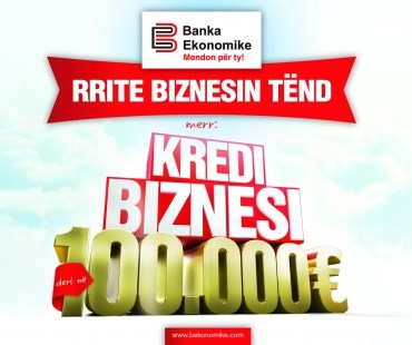 RRITE BIZNESIN TEND ME KREDI PËR BIZNES DERI NË 100,000 EUR